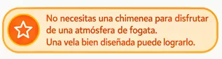 No necesitas una chimenea para disfrutar de una atmósfera de fogata. Una vela bien diseñada puede lograrlo.